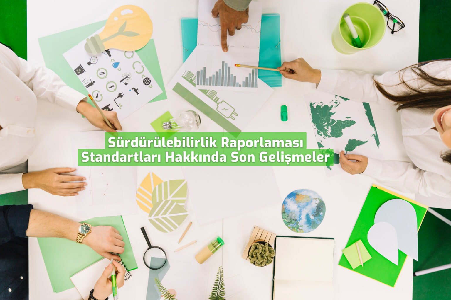 Sürdürülebilirlik Raporlaması Standartları Hakkında Son Gelişmeler